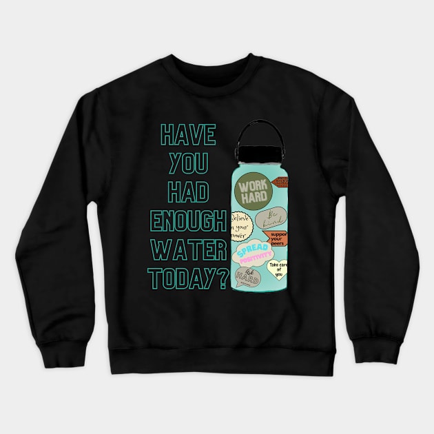 Drink Up! Crewneck Sweatshirt by March 8 Made